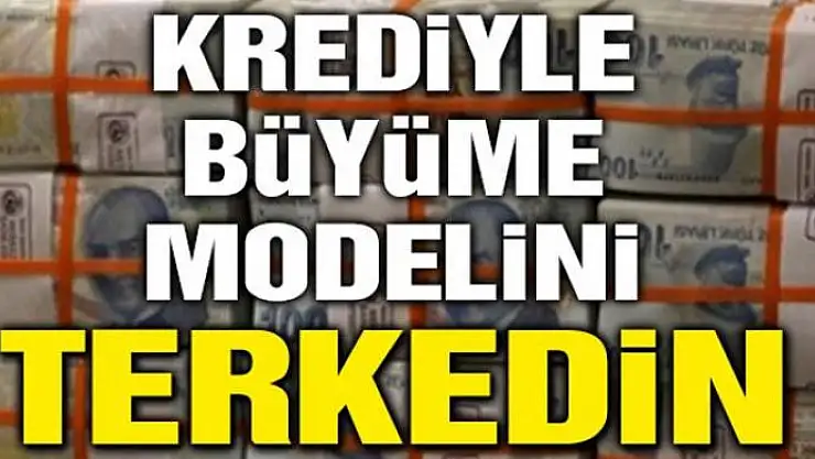Krediyle büyüme modelini terkedin