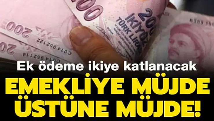 SSK emeklisine müjde üstüne müjde! Ek ödeme ikiye katlanacak