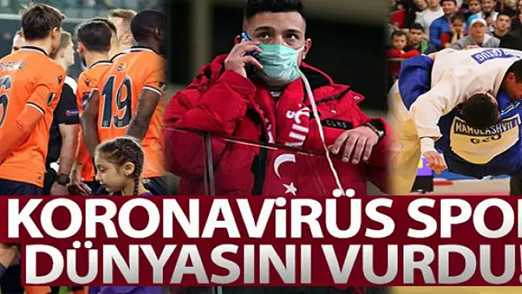 Koronavirüs spor dünyasını vurdu!