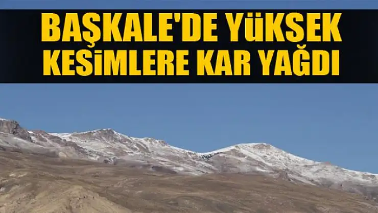 Başkale'de yüksek kesimlere kar yağdı