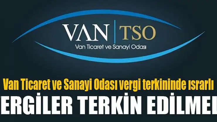 VAN TSO: VERGİLER TERKİN EDİLMELİ