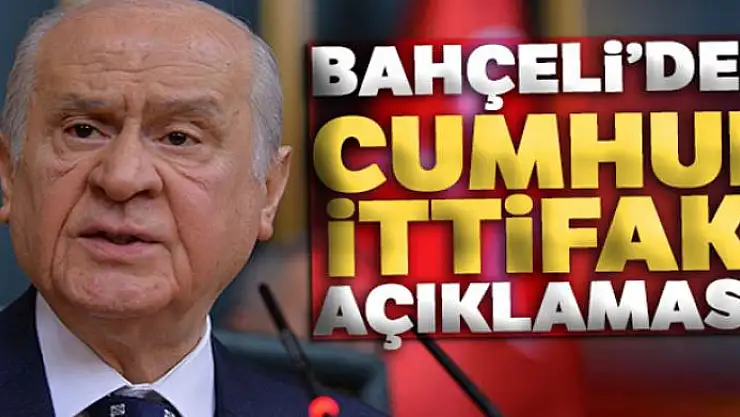 MHP Genel Başkanı Bahçeli'den Cumhur ittifakı açıklaması!