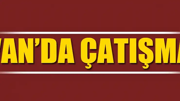 Van'da çatışma