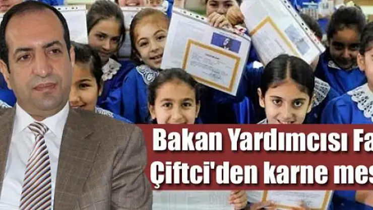 Bakan Yardımcısı Fatih Çiftci'den Karne Mesajı