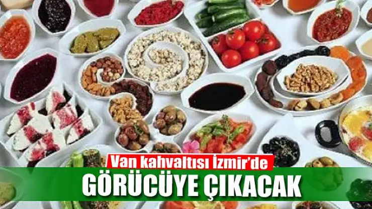Van kahvaltısı İzmir'de görücüye çıkacak
