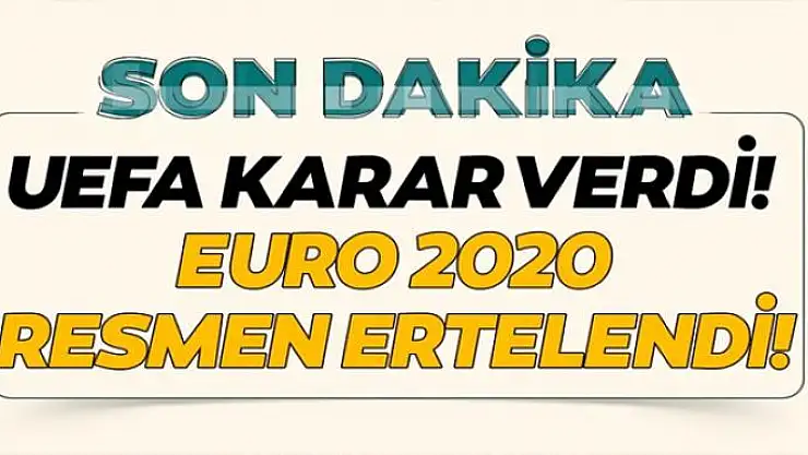 EURO 2020 resmen ertelendi