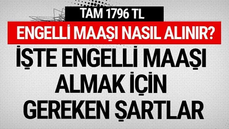 Engelli maaşı alma şartları nelerdir?