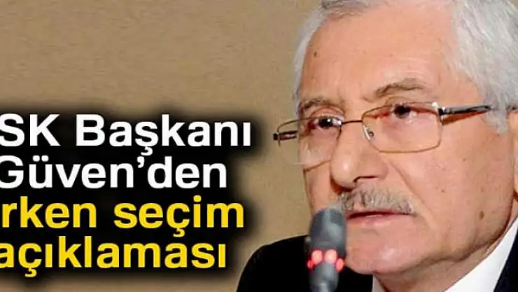 Erken seçim kararının ardından YSK Başkanı'ndan açıklama