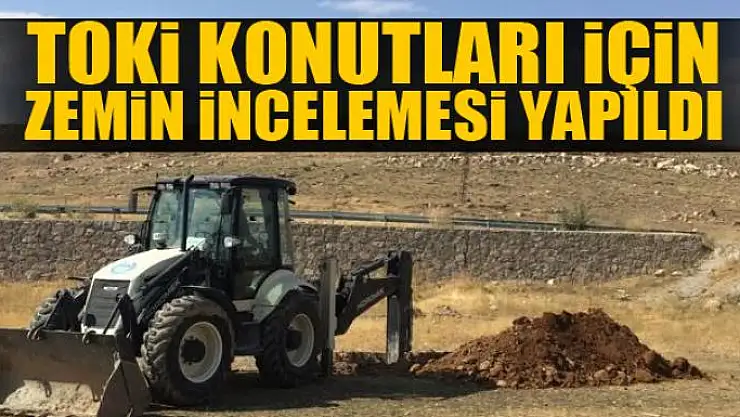TOKİ konutları için zemin incelemesi