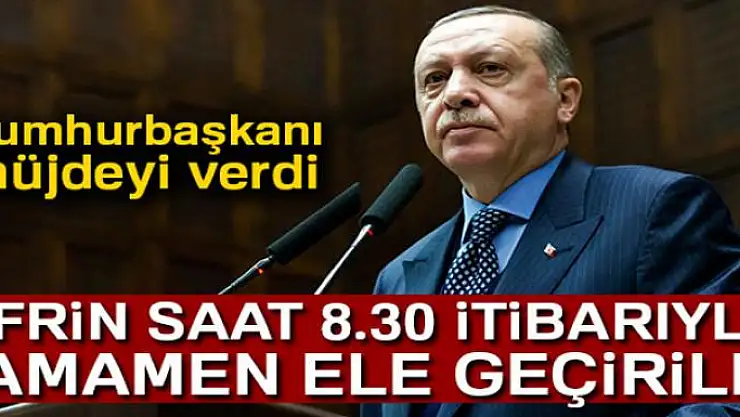 Cumhurbaşkanı Erdoğan: 'Afrin kent merkezi 8.30 itibariyle tamamen kontrol altına alındı'