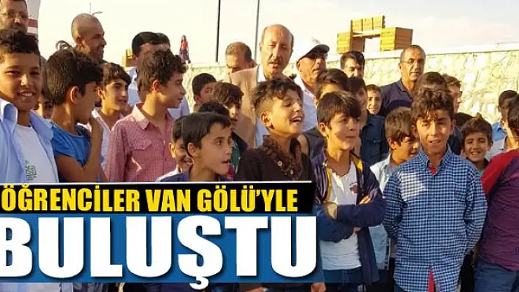 ÖĞRENCİLER VAN GÖLÜ'YLE BULUŞTU
