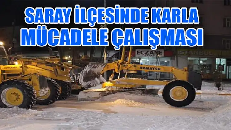 Saray ilçesinde karla mücadele çalışması