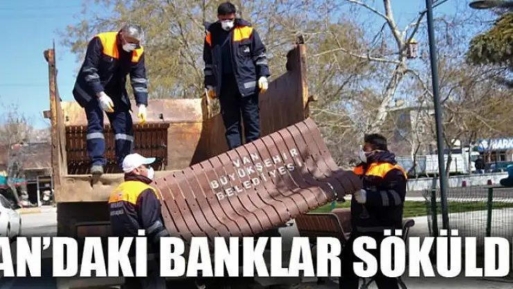 Van'daki banklar söküldü