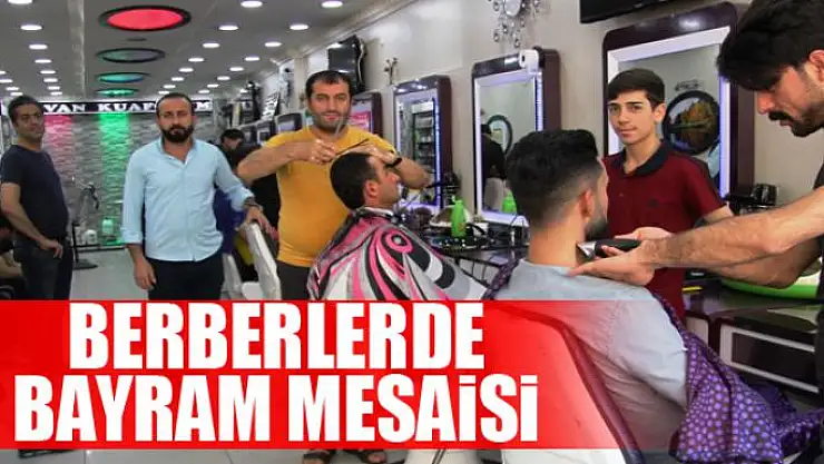 Berberlerde bayram mesaisi