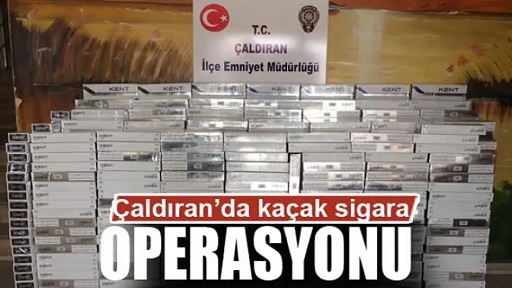 Çaldıran'da kaçak sigara operasyonu