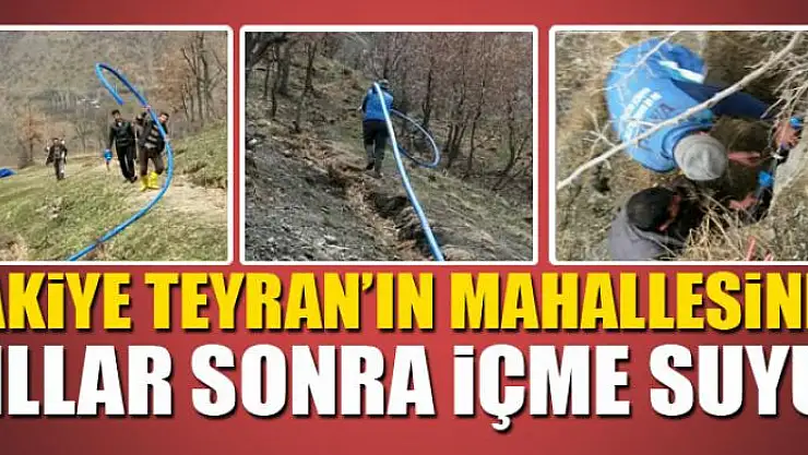 Fakiye Teyran'ın mahallesine yıllar sonra içme suyu