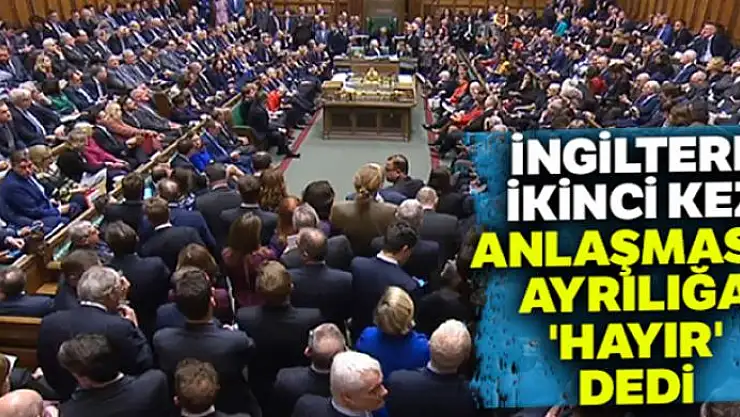 İngiltere ikinci kez anlaşmasız ayrılığa 'hayır' dedi