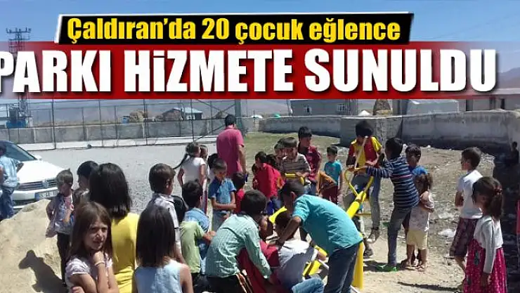 Çaldıran'da 20 çocuk eğlence parkı hizmete sunuldu