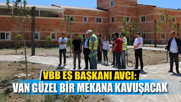 VAN GÜZEL BİR MEKANA KAVUŞACAK