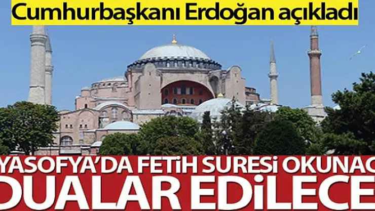 Cumhurbaşkanı Erdoğan: 'Ayasofya'da Fetih Suresi okunacak'