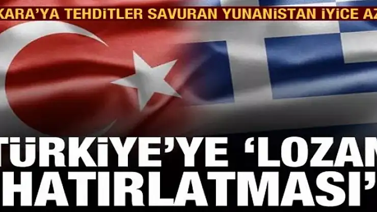 Ankara'ya tehditler savuran Yunanistan iyice küstahlaştı! Türkiye'ye 'Lozan hatırlatması'