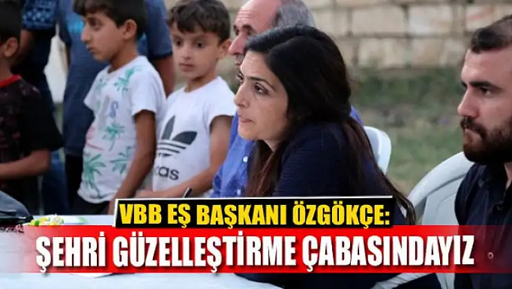 ŞEHRİ GÜZELLEŞTİRME ÇABASINDAYIZ