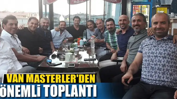 MASTERLER'DEN ÖNEMLİ TOPLANTI