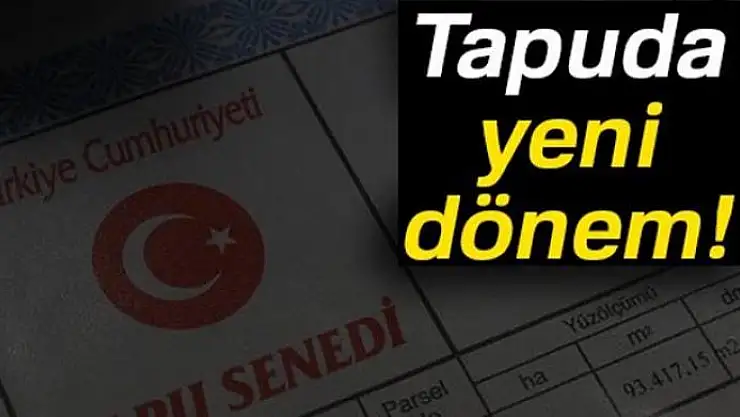 Tapuda yeni bir dönem başladı