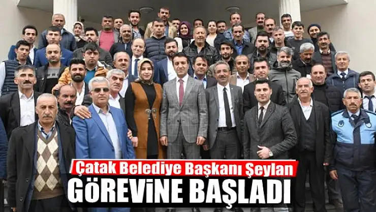 Çatak Belediye Başkanı Şeylan görevine başladı