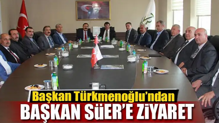 Başkan Türkmenoğlu'ndan Başkan Süer'e ziyaret