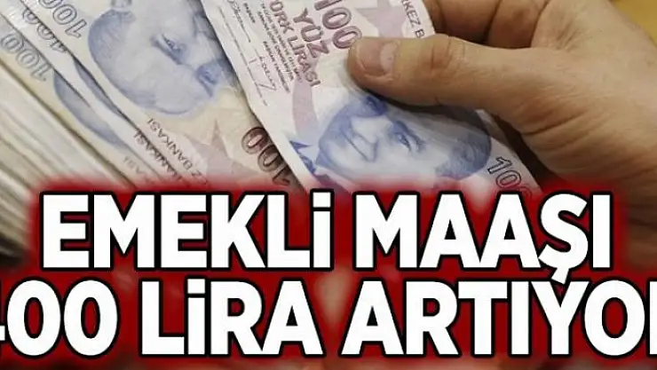 Emekli maaşı 400 lira artıyor 