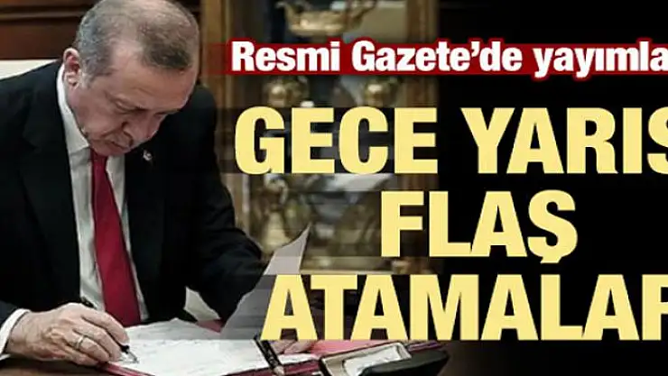 Gece yarısı flaş atama kararları