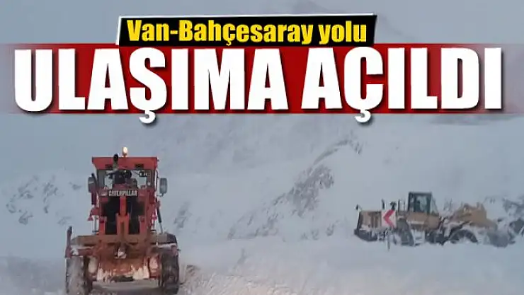 Van-Bahçesaray yolu ulaşıma açıldı 