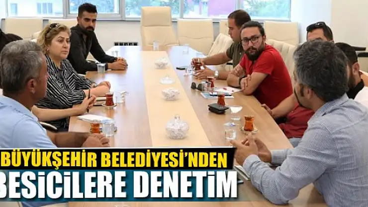 Büyükşehir'den besicilere denetim