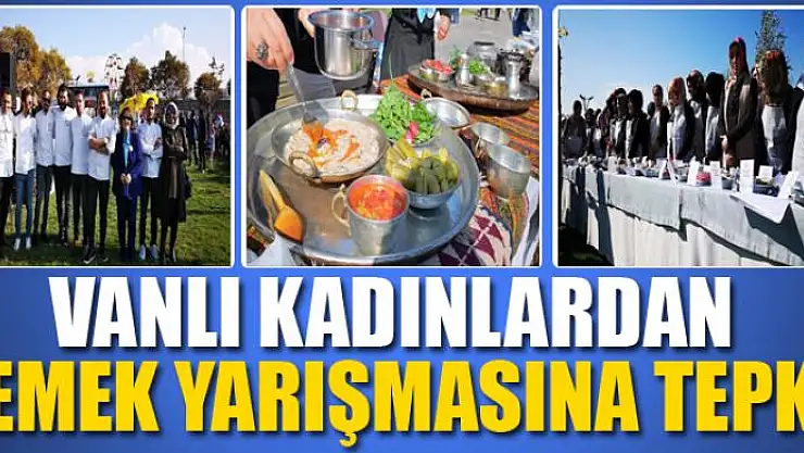 VANLI KADINLARDAN YEMEK YARIŞMASINA TEPKİ