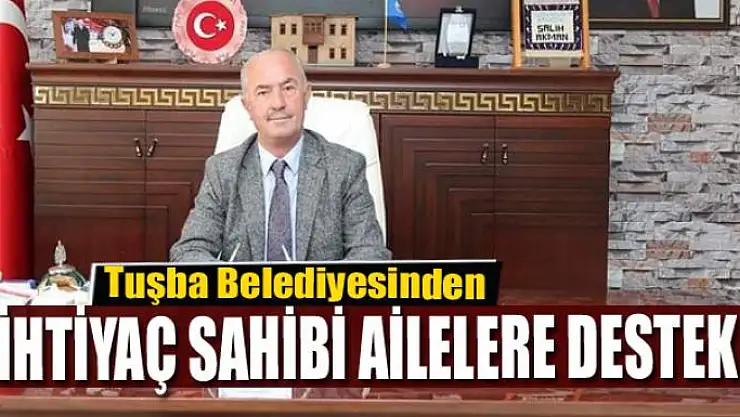 Tuşba belediyesinden ihtiyaç sahibi ailelere bayram desteği