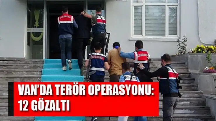 Van'da terör operasyonu: 12 gözaltı