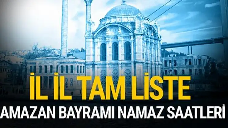 Bayram Namazı saat kaçta nasıl kılınır? 2017 il il saatleri