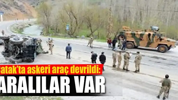 Çatak'ta askeri araç devrildi: 6 yaralı
