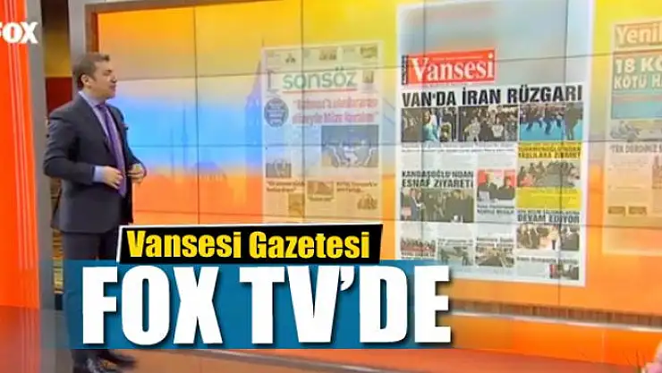 Vansesi Gazetesi Fox TV'de