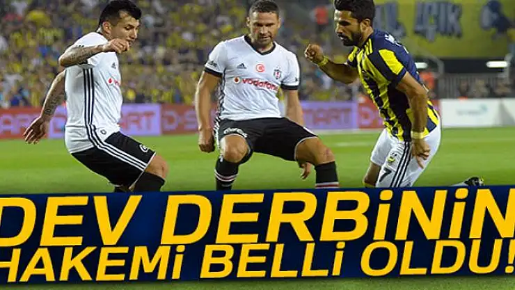 Beşiktaş - Fenerbahçe derbisinin hakemi belli oldu!