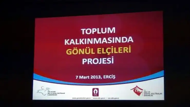 ERCİŞ'TE GÖNÜL ELÇİLERİ PROJESİ TANITILDI