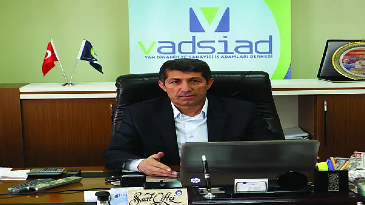 VANLI İŞ ADAMLARININ RİSK ALMASI GEREKİR