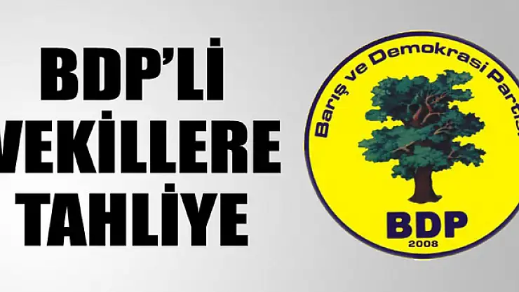 BDPli vekillere tahliye