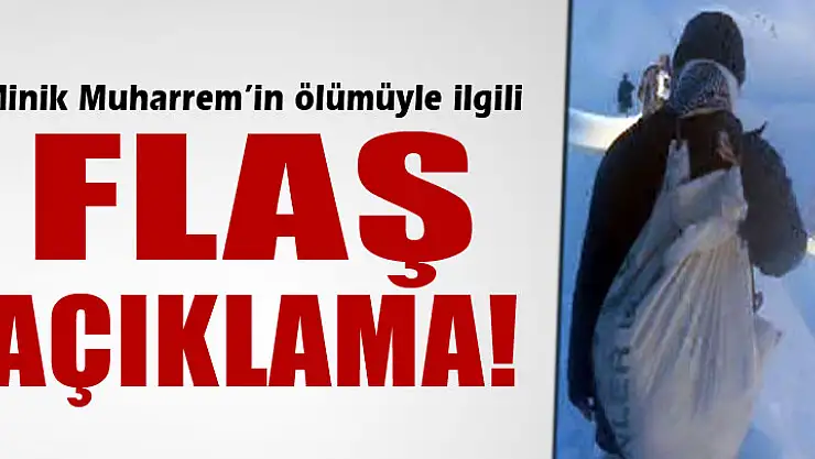 Muharrem Taşın ölümüyle ilgili flaş açıklama