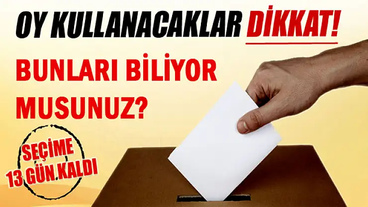 Yerel seçimlerde oy kullanacaklar dikkat!