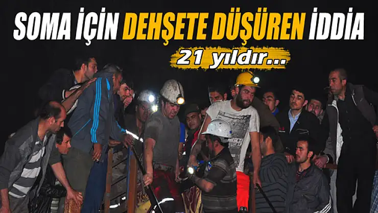 Soma için dehşete düşüren iddia