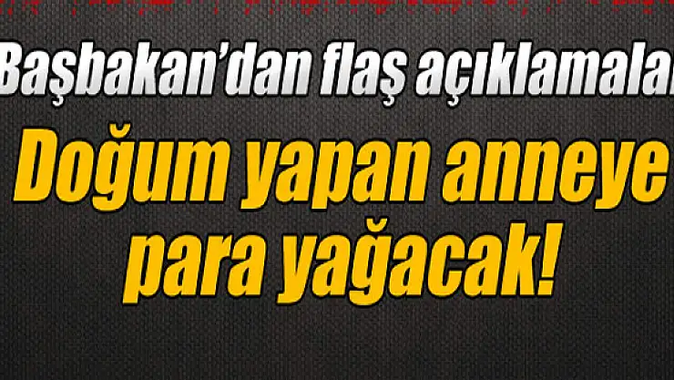 Davutoğlu'ndan önemli açıklama Doğum yapacak anneye para yağacak