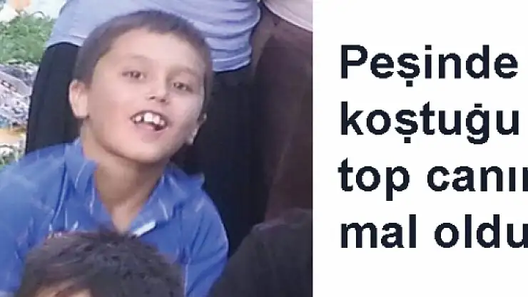 Top peşinden koşan minik ferhat akıntıya kapıldı