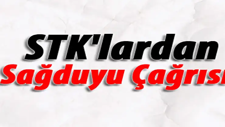 STKlardan Sağduyu Çağrısı